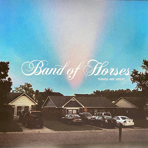 BAND OF HORSES - THINGS ARE GREAT