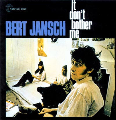 BERT JANSCH - I DONT BOTHER ME