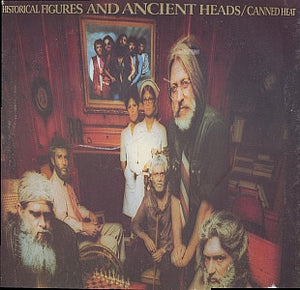 CANNED HEAT - HISTORICAL FIGURES AND ANCIENT HEADS