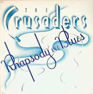 THE CRUSADERS - RHAPSODY AND BLUES