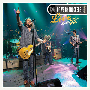 DRIVE BY TRUCKERS - LIVE FROM AUSTIN TX