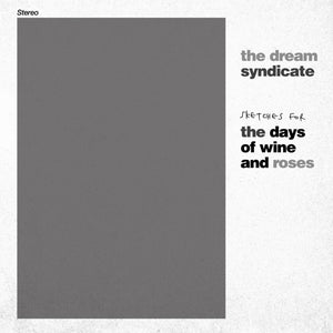THE DREAM SYNDICATE - SKETCHES FOR THE WINE AND ROSES (RSD 2024)