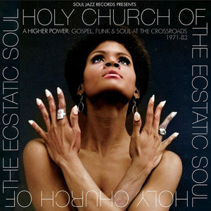 VARIOUS -  Holy Church Of The Ecstatic Soul (A Higher Power: Gospel, Funk & Soul At The Crossroads 1971-83)