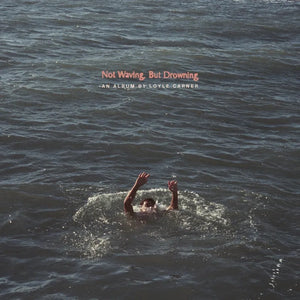 LOYLE CARNER - NOT WAVING, BUT DROWNING
