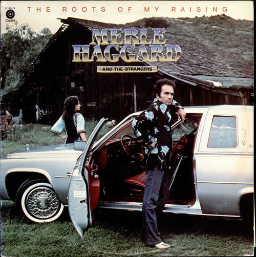 MERLE HAGGARD AND THE STRANGERS - THE ROOTS OF MY RAISING