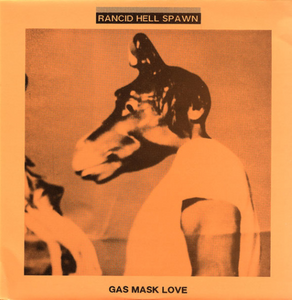 RANCID HELL SPAWN - GAS MASK LOVE