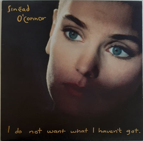 SINEAD O'CONNER - I DO WANT WHAT I HAVEN'T GOT