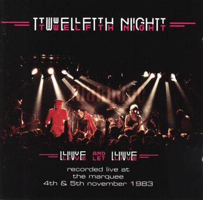 TWELFTH NIGHT - LIVE AND LET LIVE