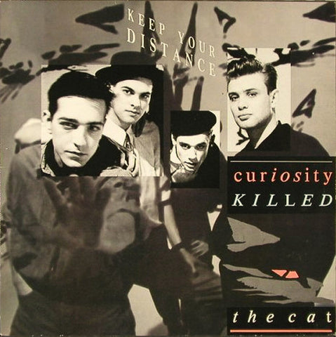 CURIOSITY KILLED THE CAT - KEEP YOUR DISTANCE