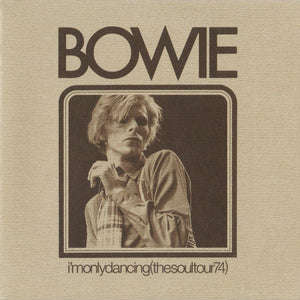 Bowie* – I'm Only Dancing (The Soul Tour 74)(RSD 2020)
