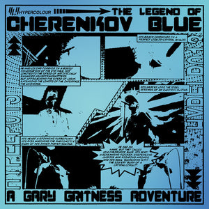 Gary Gritness – The Legend Of Cherenkov Blue