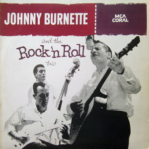 Johnny Burnette  – Johnny Burnette And The Rock 'N Roll Trio