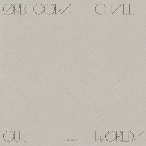 The Orb - Cow / Chill Out, World! (10th anniversary reissue)