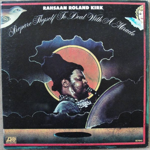 Rahsaan Roland Kirk – Prepare Thyself To Deal With A Miracle