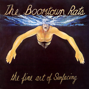 BOOMTOWN RATS - THE FINE ART OF SURFACING