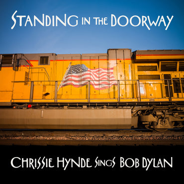 CHRISSIE HYNDE - SINGS BOB DYLAN - STANDING IN THE DOORWAY