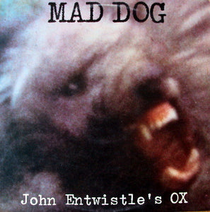 JOHN ENTWISTLE'S OX - MAD DOG