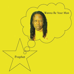 PROPHET - WANNA BE YOUR MAN - INCLUDES BIG ASS POSTER