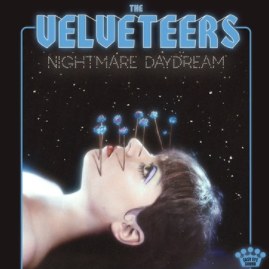 THE VELVETEERS - NIGHTMARE DAYDREAM - Includes download code