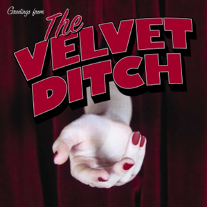 THE VELVET DITCH - GREETINGS FROM - 10"