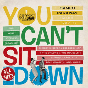 YOU CAN'T SIT DOWN - CAMEO PARKWAY DANCE CRAZES - VARIOUS - BLACK FRIDAY RELEASE