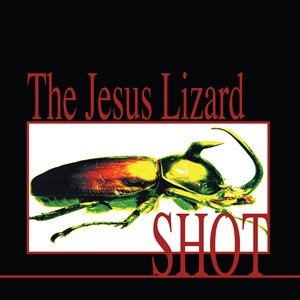 JESUS LIZARD - SHOT (ORANGE/BLACK VINYL, BLACK FRIDAY 2022)