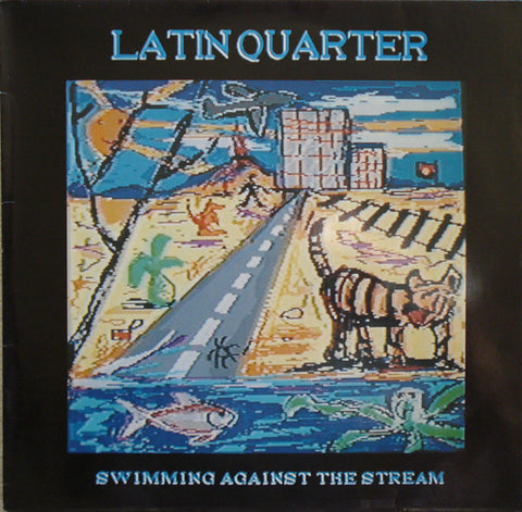 LATIN QUARTER - SWIMMING AGAINST THE STREAM